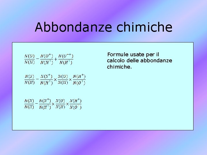 Abbondanze chimiche Formule usate per il calcolo delle abbondanze chimiche. 