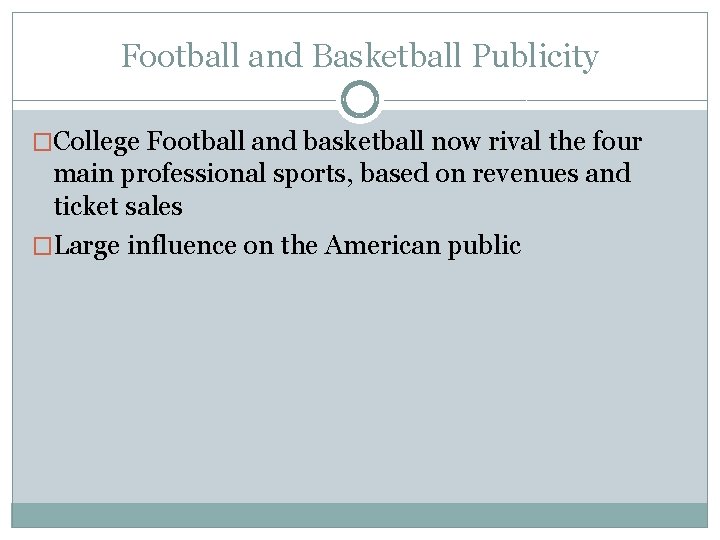 Football and Basketball Publicity �College Football and basketball now rival the four main professional