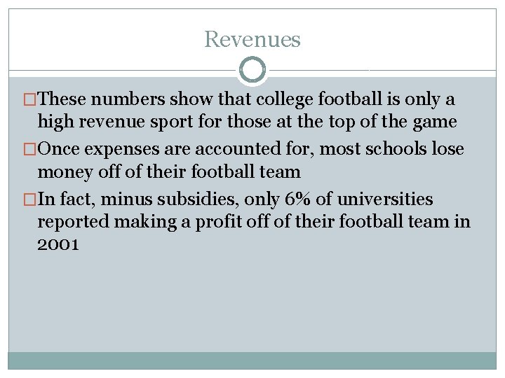 Revenues �These numbers show that college football is only a high revenue sport for