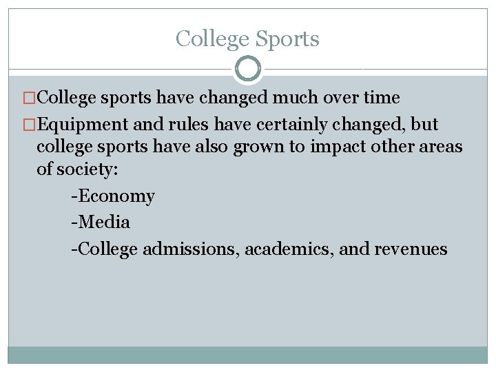 College Sports �College sports have changed much over time �Equipment and rules have certainly