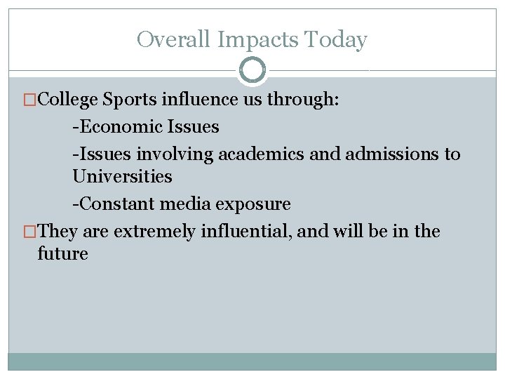 Overall Impacts Today �College Sports influence us through: -Economic Issues -Issues involving academics and