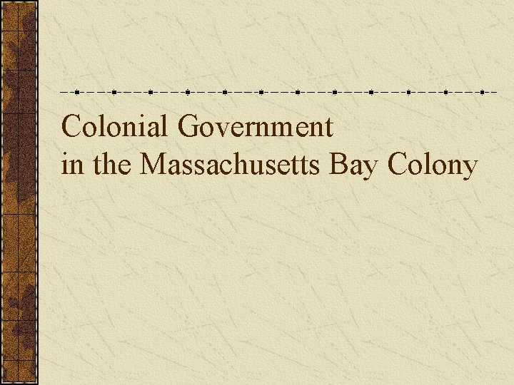 Colonial Government in the Massachusetts Bay Colony 