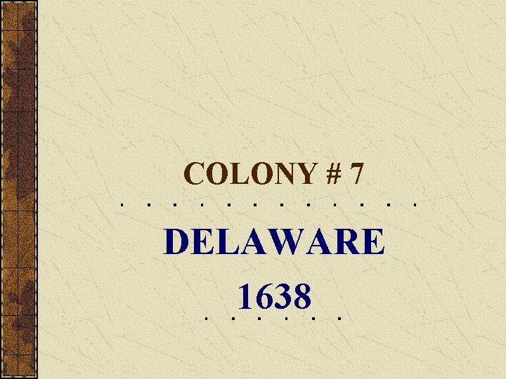 COLONY # 7 DELAWARE 1638 
