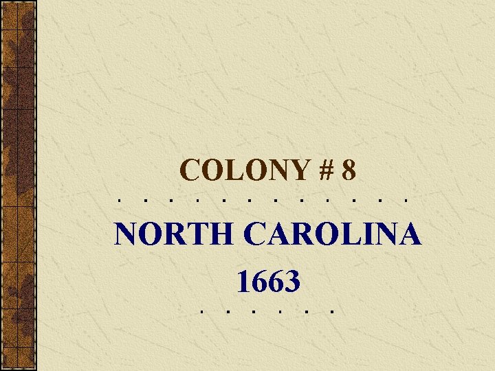 COLONY # 8 NORTH CAROLINA 1663 