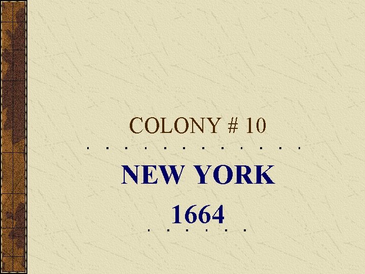 COLONY # 10 NEW YORK 1664 
