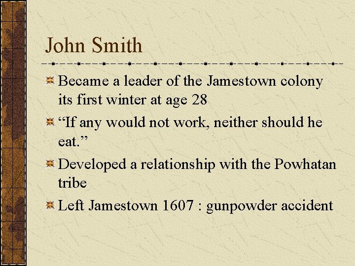 John Smith Became a leader of the Jamestown colony its first winter at age