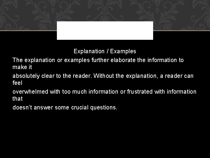 Explanation / Examples The explanation or examples further elaborate the information to make it