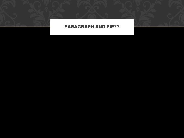 PARAGRAPH AND PIE? ? 