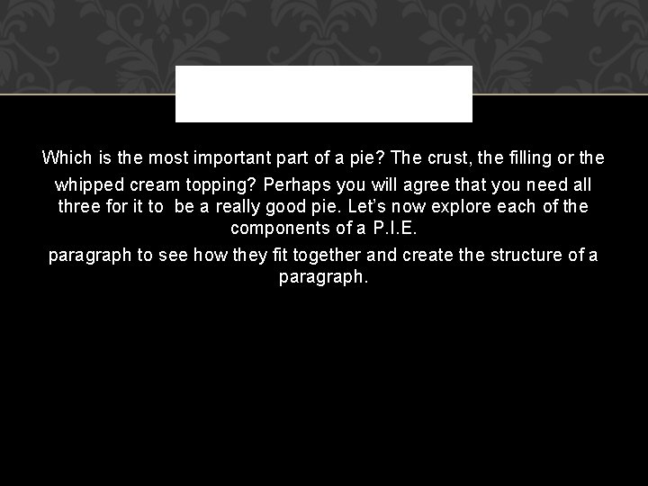 Which is the most important part of a pie? The crust, the filling or