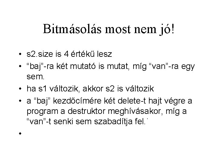 Bitmásolás most nem jó! • s 2. size is 4 értékű lesz • “baj”-ra