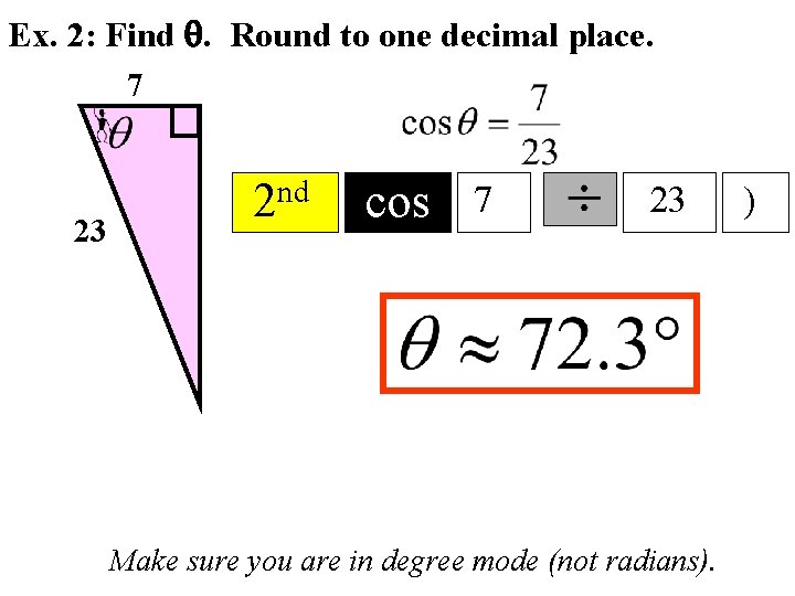 Ex. 2: Find . Round to one decimal place. 7 23 nd 2 cos