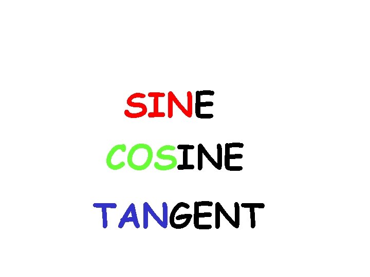 SINE COSINE TANGENT 