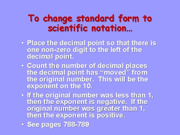 To change standard form to scientific notation… • Place the decimal point so that