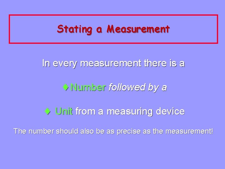 Stating a Measurement In every measurement there is a ¨Number followed by a ¨