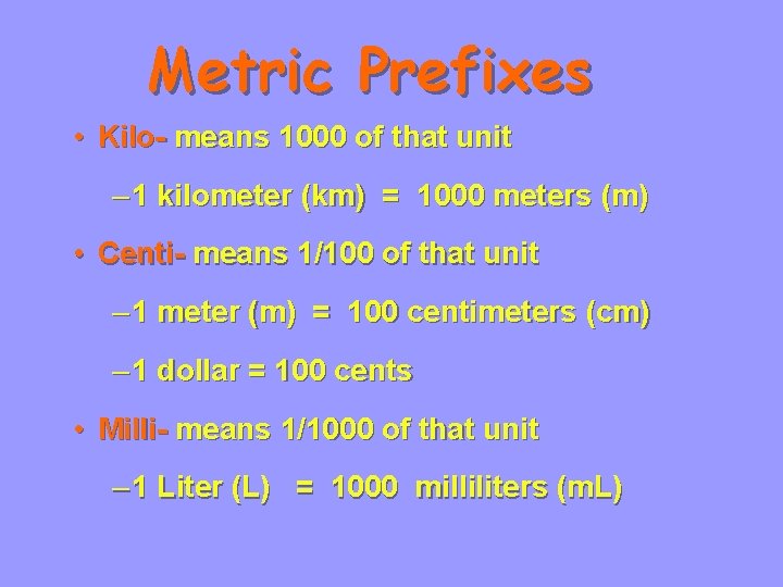 Metric Prefixes • Kilo- means 1000 of that unit – 1 kilometer (km) =