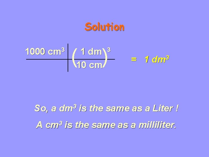 Solution 1000 cm 3 ( ) 1 dm 10 cm 3 = 1 dm