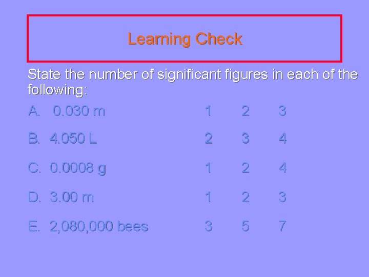 Learning Check State the number of significant figures in each of the following: A.