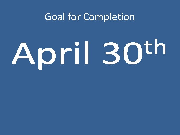 Goal for Completion 