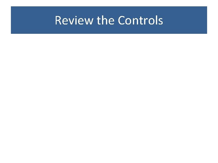 Review the Controls 