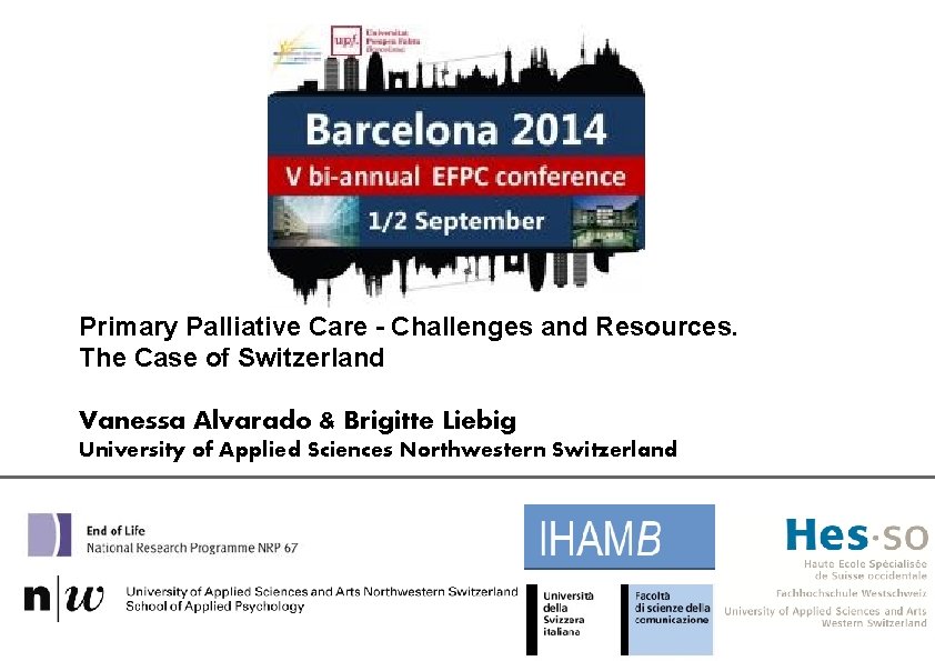 Primary Palliative Care - Challenges and Resources. The Case of Switzerland Vanessa Alvarado &