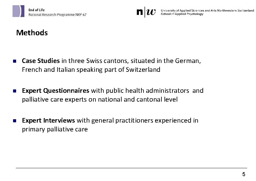 Methods n Case Studies in three Swiss cantons, situated in the German, French and