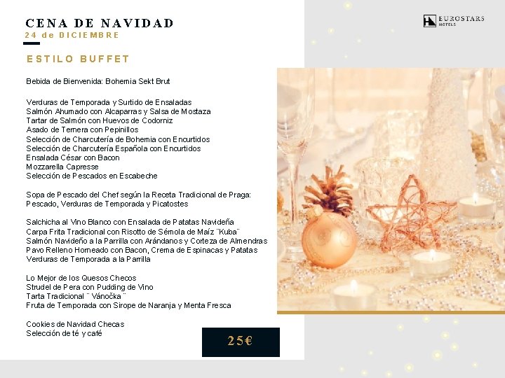 CENA DE NAVIDAD 24 de DICIEMBRE ESTILO BUFFET Bebida de Bienvenida: Bohemia Sekt Brut