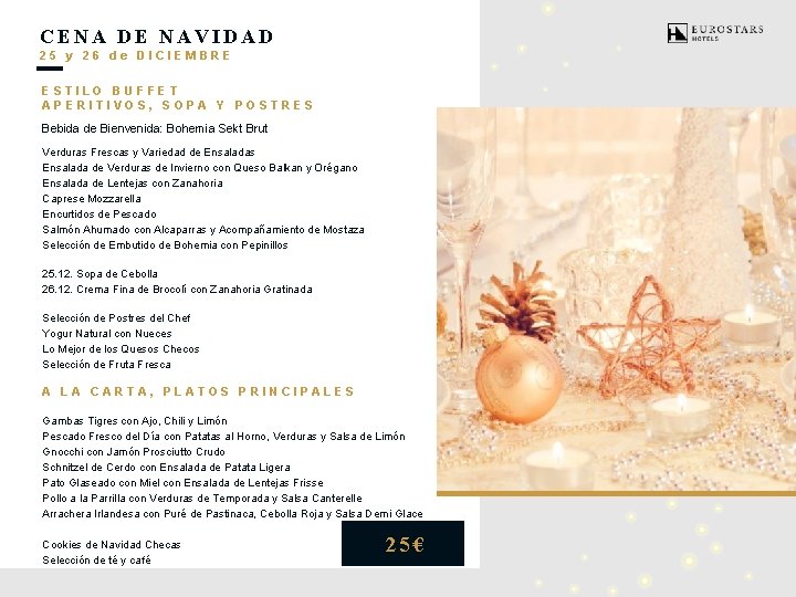 CENA DE NAVIDAD 25 y 26 de DICIEMBRE ESTILO BUFFET APERITIVOS, SOPA Y POSTRES