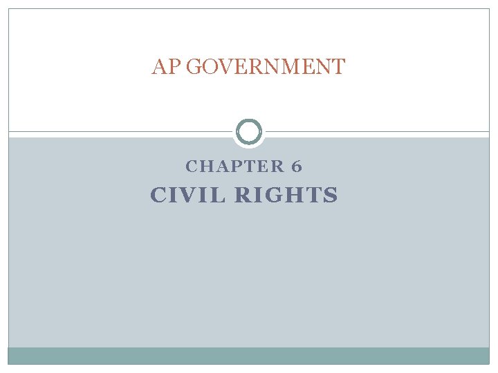 AP GOVERNMENT CHAPTER 6 CIVIL RIGHTS 