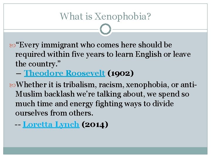 What is Xenophobia? “Every immigrant who comes here should be required within five years