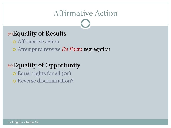 Affirmative Action 28 Equality of Results Affirmative action Attempt to reverse De Facto segregation