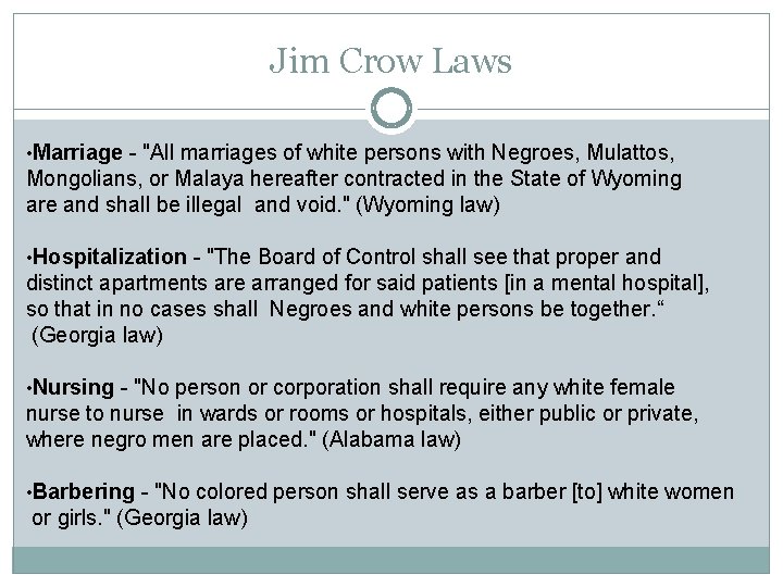 Jim Crow Laws • Marriage - "All marriages of white persons with Negroes, Mulattos,