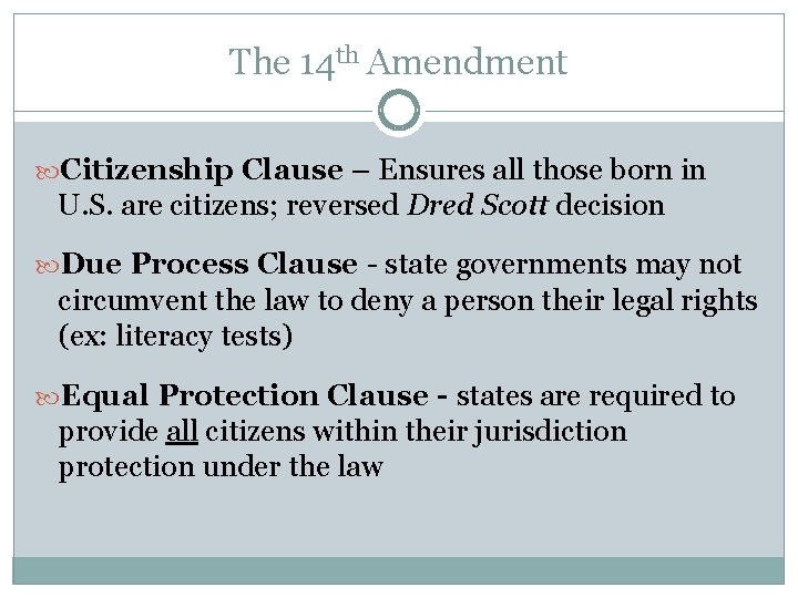 The 14 th Amendment Citizenship Clause – Ensures all those born in U. S.