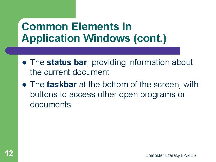 Common Elements in Application Windows (cont. ) l l 12 The status bar, providing