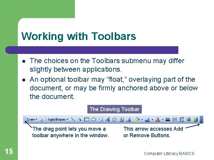 Working with Toolbars l l The choices on the Toolbars submenu may differ slightly