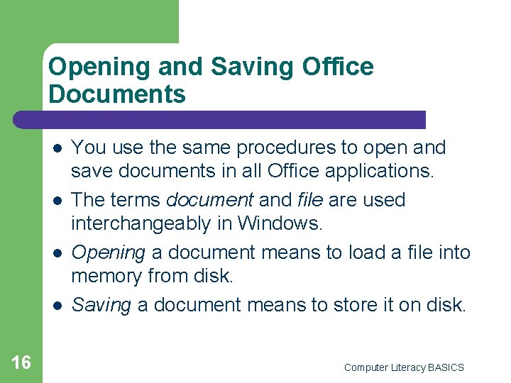 Opening and Saving Office Documents l l 16 You use the same procedures to