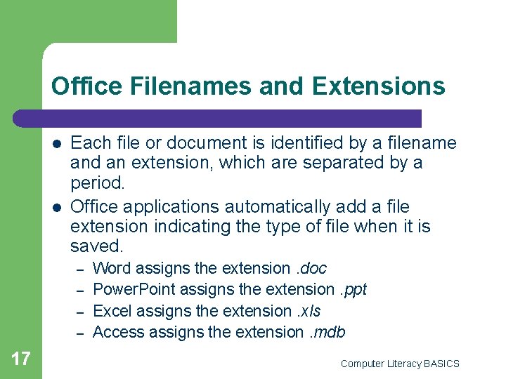 Office Filenames and Extensions l l Each file or document is identified by a