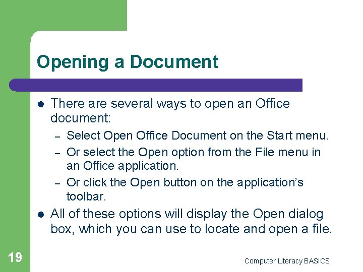 Opening a Document l There are several ways to open an Office document: –