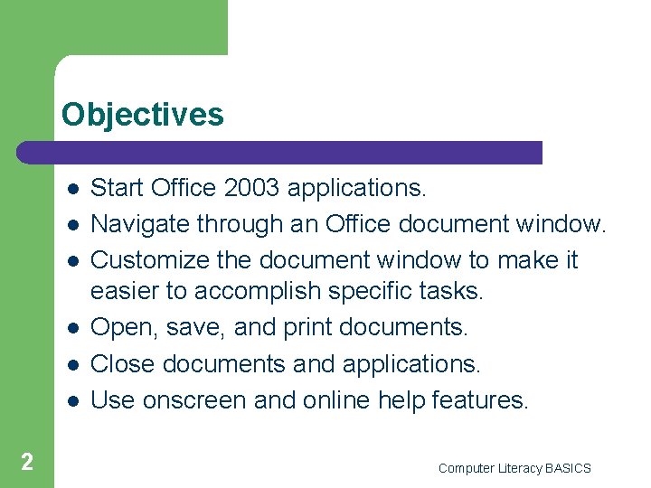Objectives l l l 2 Start Office 2003 applications. Navigate through an Office document