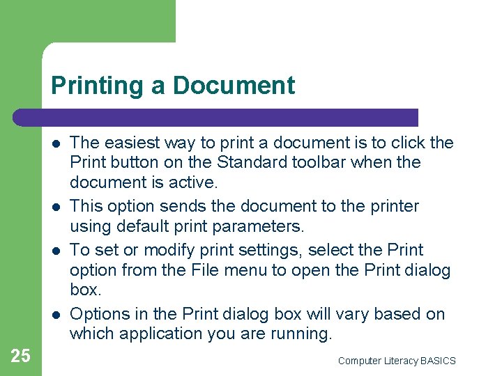 Printing a Document l l 25 The easiest way to print a document is