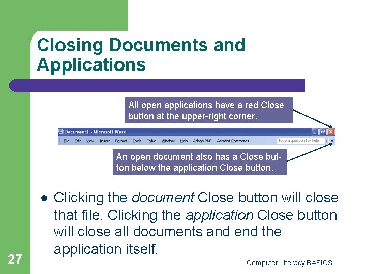 Closing Documents and Applications All open applications have a red Close button at the