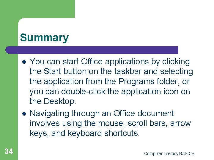 Summary l l 34 You can start Office applications by clicking the Start button