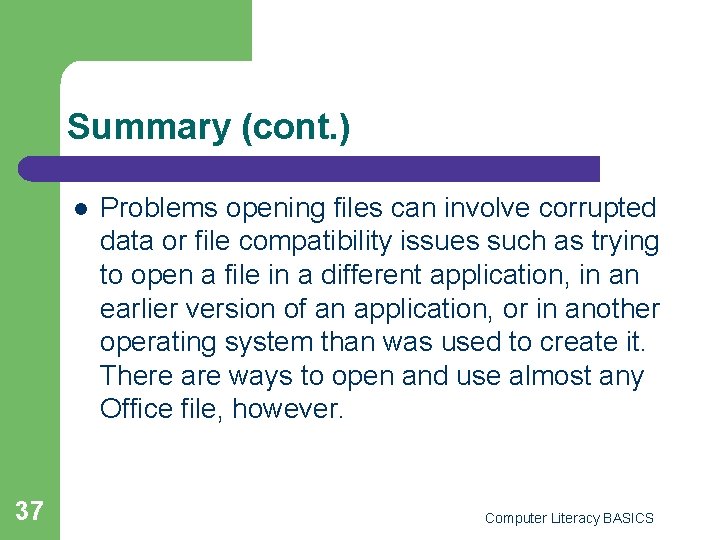 Summary (cont. ) l 37 Problems opening files can involve corrupted data or file