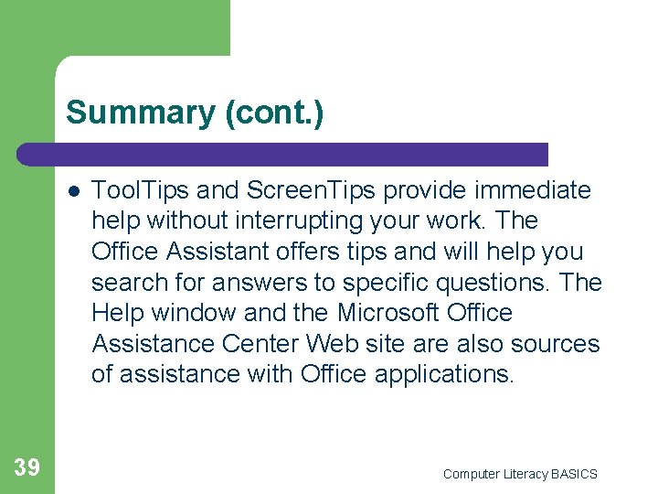 Summary (cont. ) l 39 Tool. Tips and Screen. Tips provide immediate help without