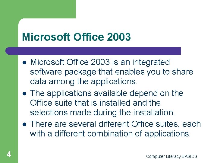 Microsoft Office 2003 l l l 4 Microsoft Office 2003 is an integrated software