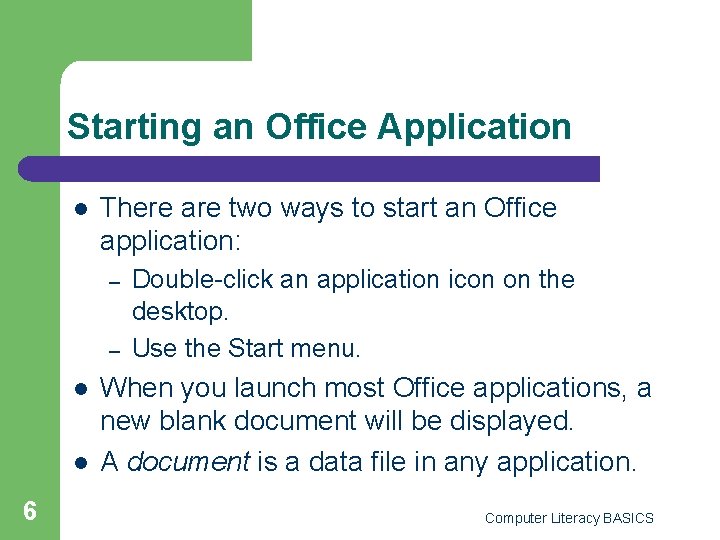 Starting an Office Application l There are two ways to start an Office application: