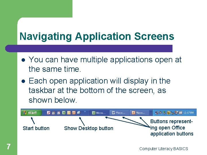 Navigating Application Screens l l You can have multiple applications open at the same