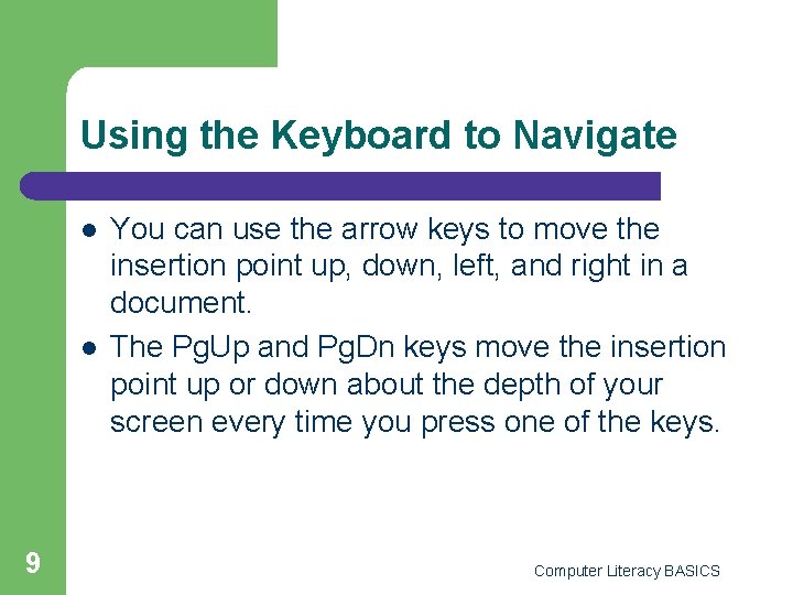 Using the Keyboard to Navigate l l 9 You can use the arrow keys