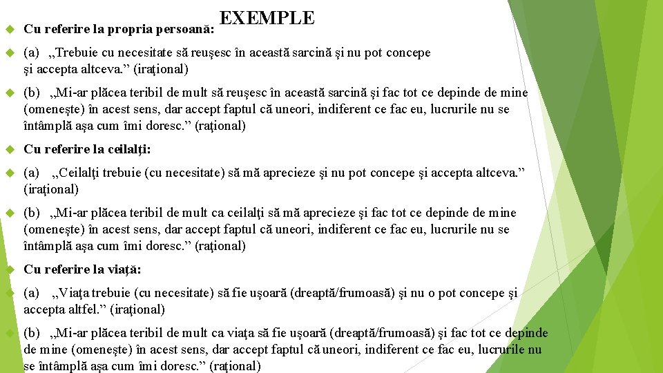  EXEMPLE Cu referire la propria persoană: (a) „Trebuie cu necesitate să reuşesc în