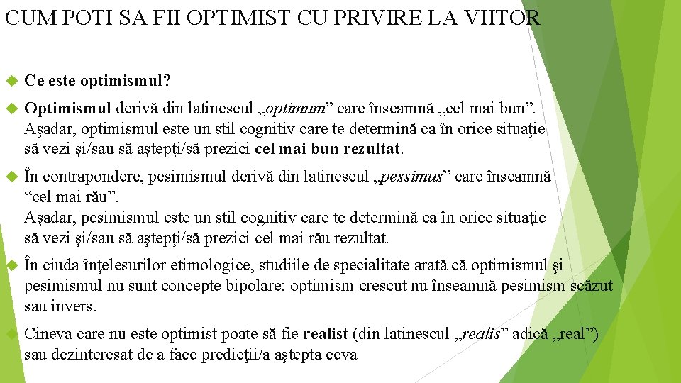 CUM POTI SA FII OPTIMIST CU PRIVIRE LA VIITOR Ce este optimismul? Optimismul derivă