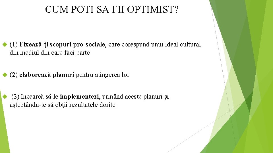 CUM POTI SA FII OPTIMIST? (1) Fixează-ţi scopuri pro-sociale, care corespund unui ideal cultural